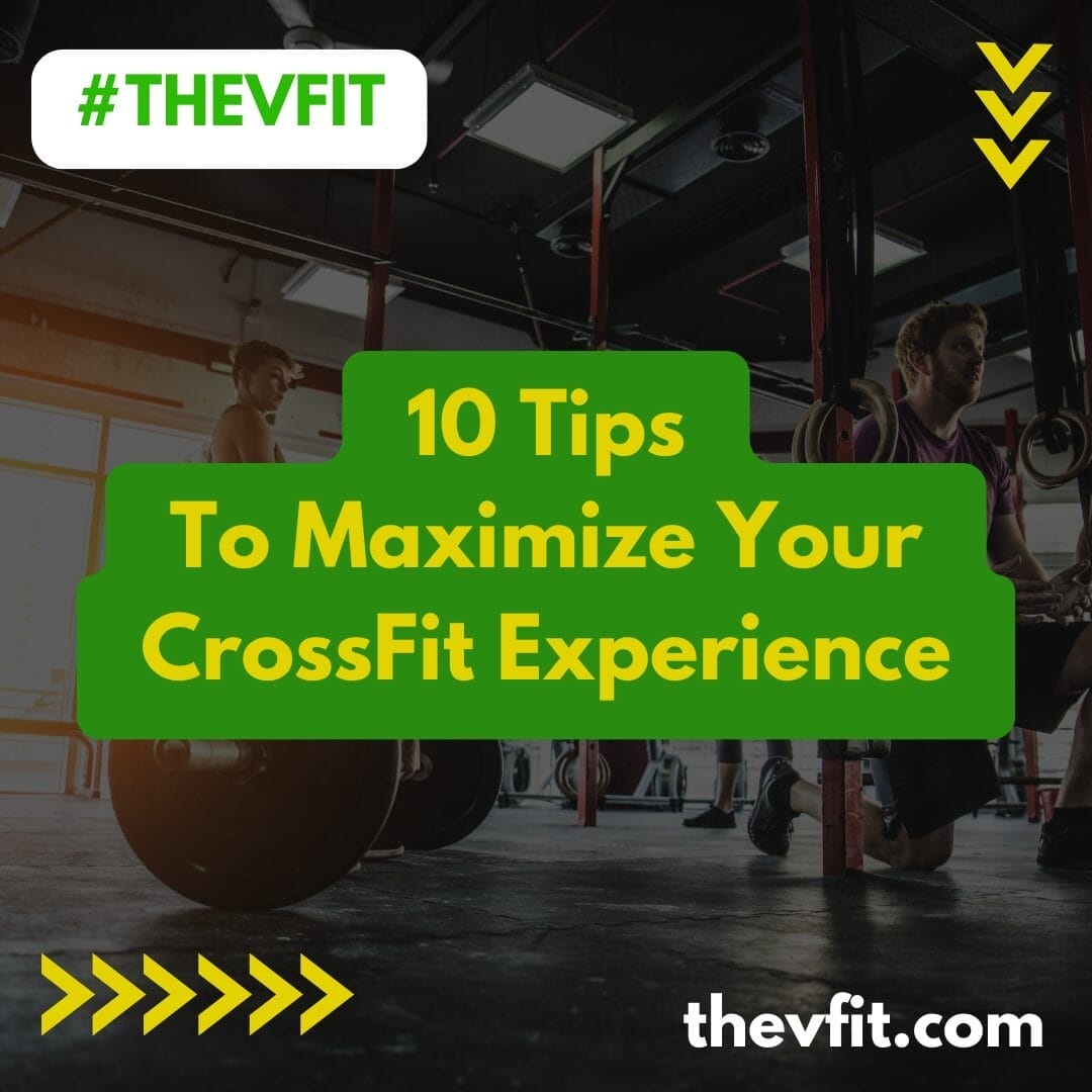 10 Tips To Maximize Your CrossFit Experience